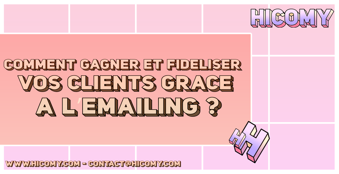 Comment gagner et fidéliser vos clients grâce à l’emailing ?