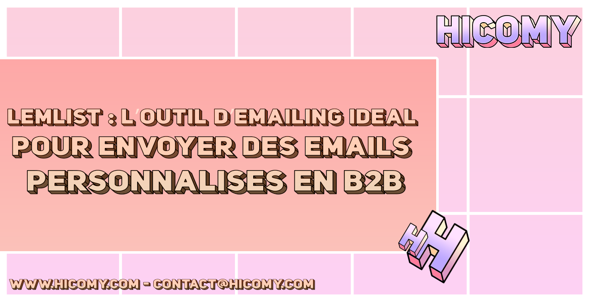 Lemlist : l’outil d’emailing idéal pour envoyer des emails personnalisés en B2B