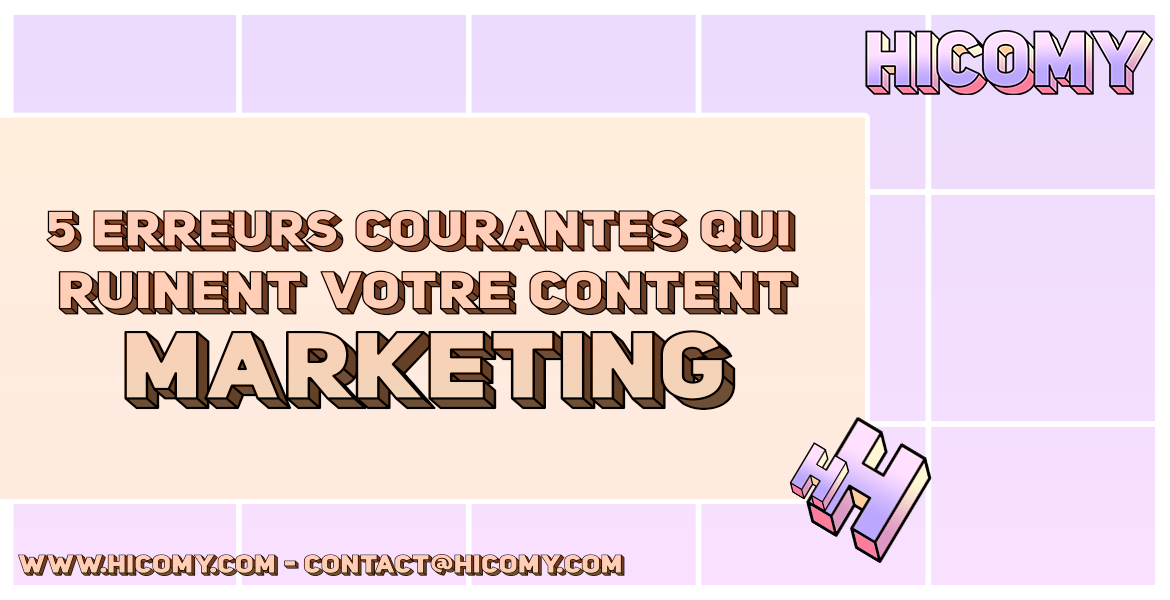 5 erreurs courantes qui ruinent votre Content Marketing