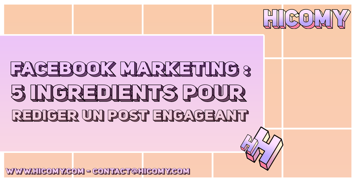 Facebook Marketing : 5 ingrédients pour rédiger un post engageant