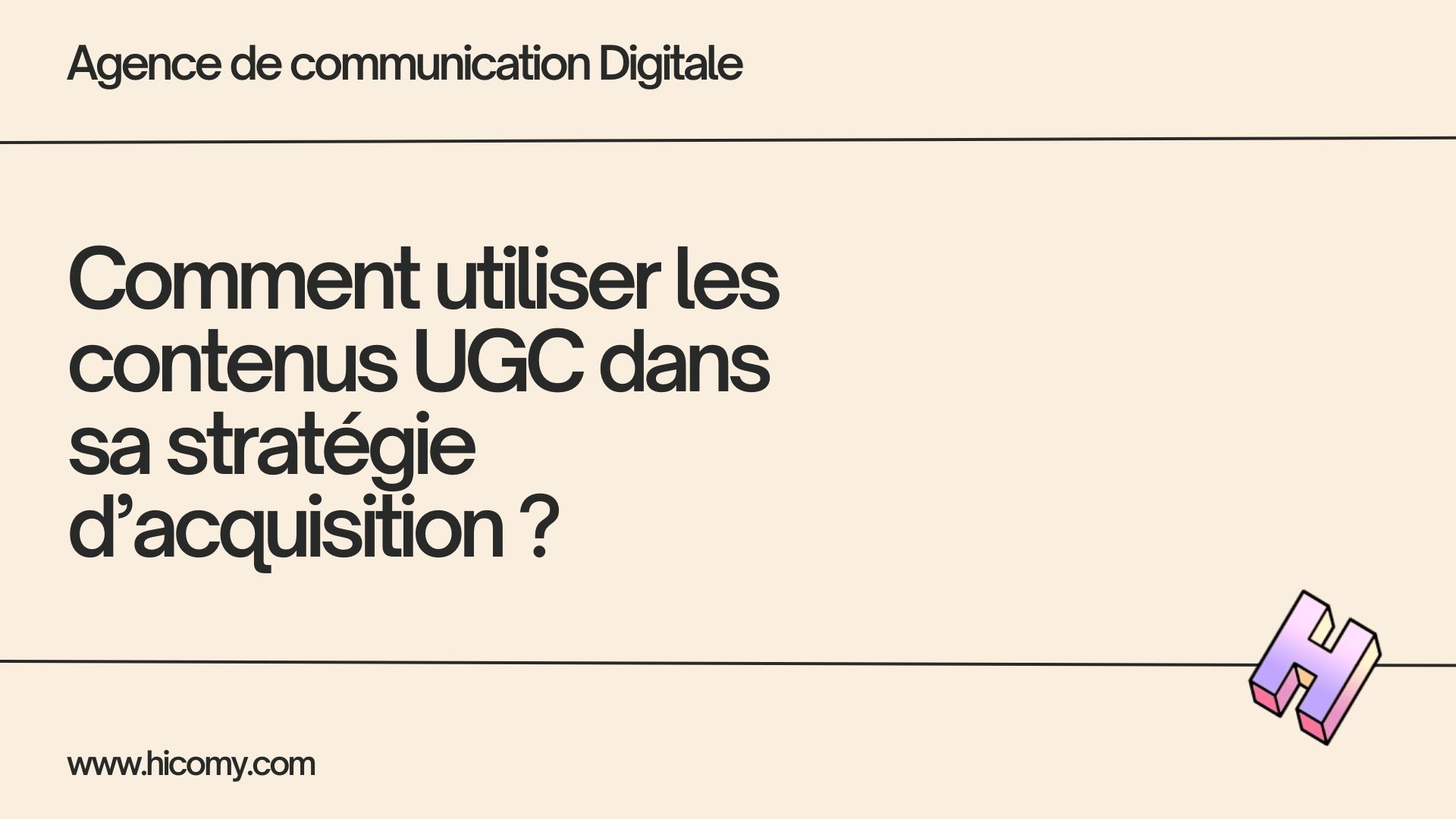 Comment utiliser les contenus UGC dans sa stratégie d’acquisition ?